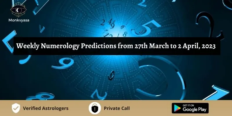 https://www.monkvyasa.com/public/assets/monk-vyasa/img/Weekly Numerology Predictions From 27th To 2nd April 2023.webp